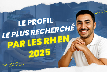 Comment devenir le profil le plus recherché par les RH en 2025